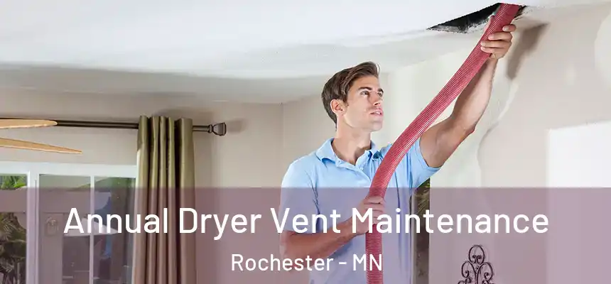  Annual Dryer Vent Maintenance Rochester - MN