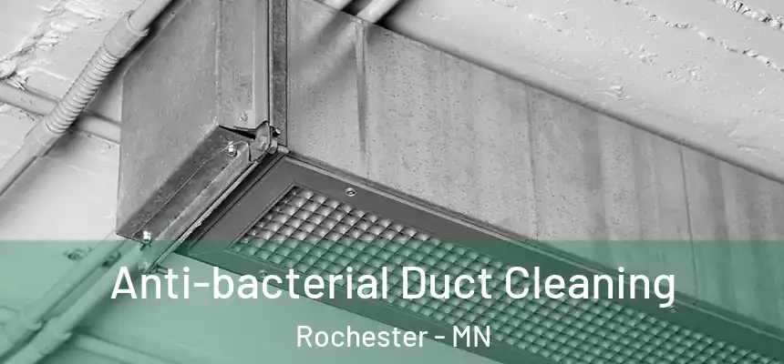 Anti-bacterial Duct Cleaning Rochester - MN