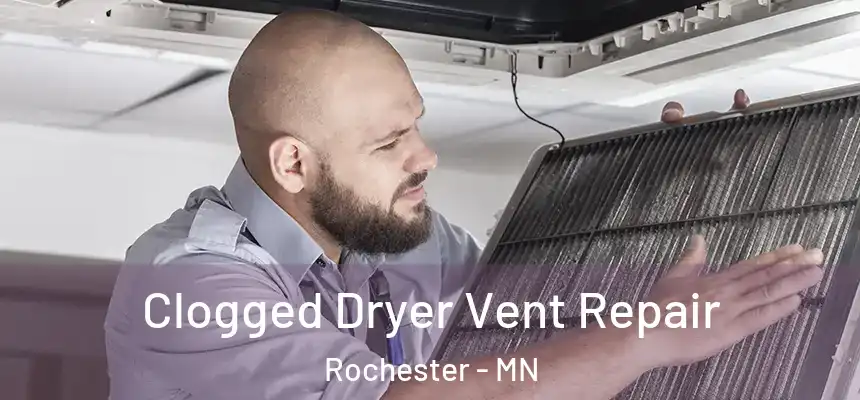 Clogged Dryer Vent Repair Rochester - MN