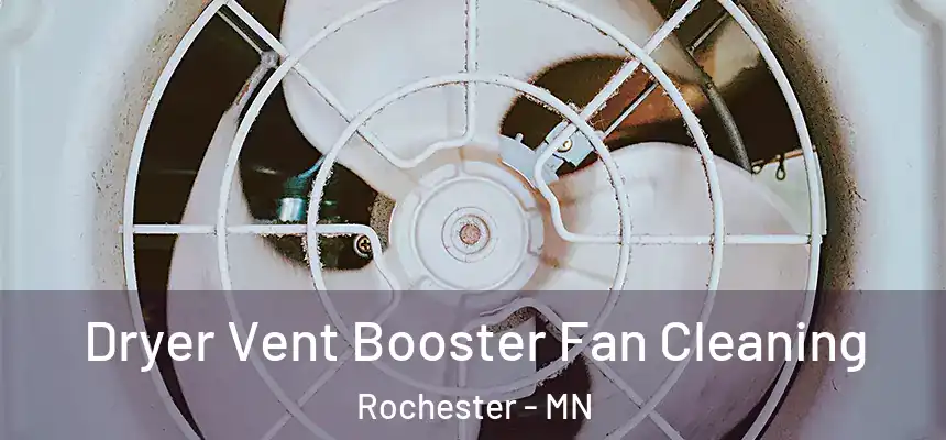 Dryer Vent Booster Fan Cleaning Rochester - MN