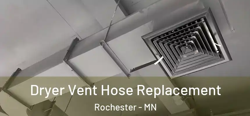  Dryer Vent Hose Replacement Rochester - MN