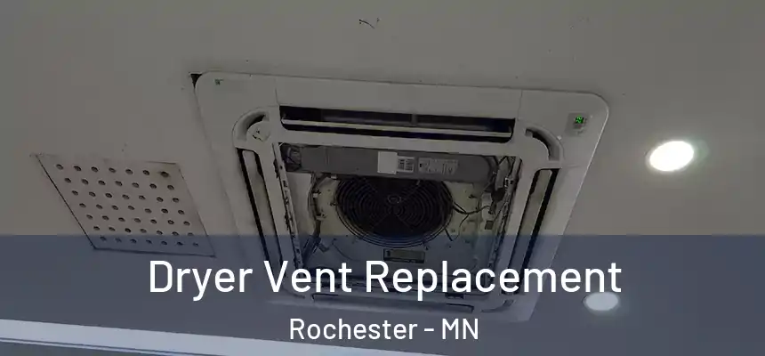  Dryer Vent Replacement Rochester - MN