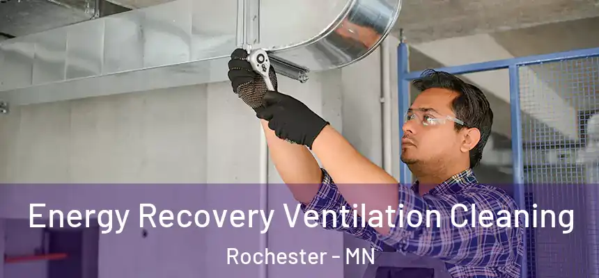 Energy Recovery Ventilation Cleaning Rochester - MN