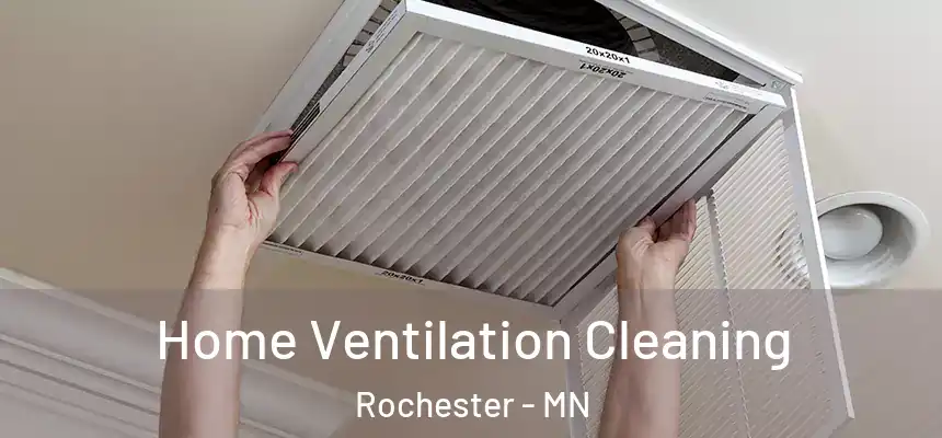 Home Ventilation Cleaning Rochester - MN