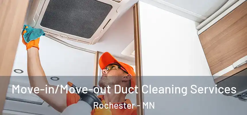  Move-in/Move-out Duct Cleaning Services Rochester - MN