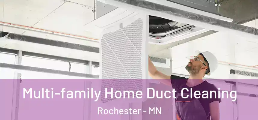 Multi-family Home Duct Cleaning Rochester - MN
