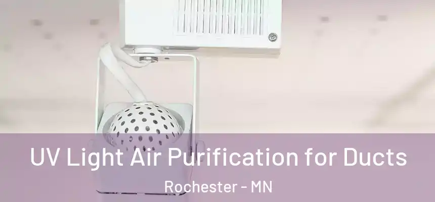  UV Light Air Purification for Ducts Rochester - MN