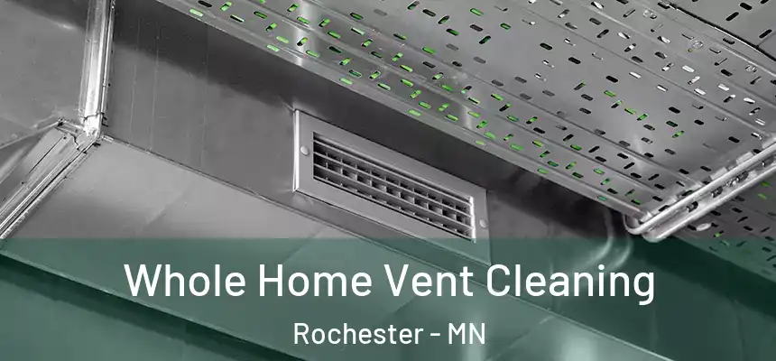 Whole Home Vent Cleaning Rochester - MN
